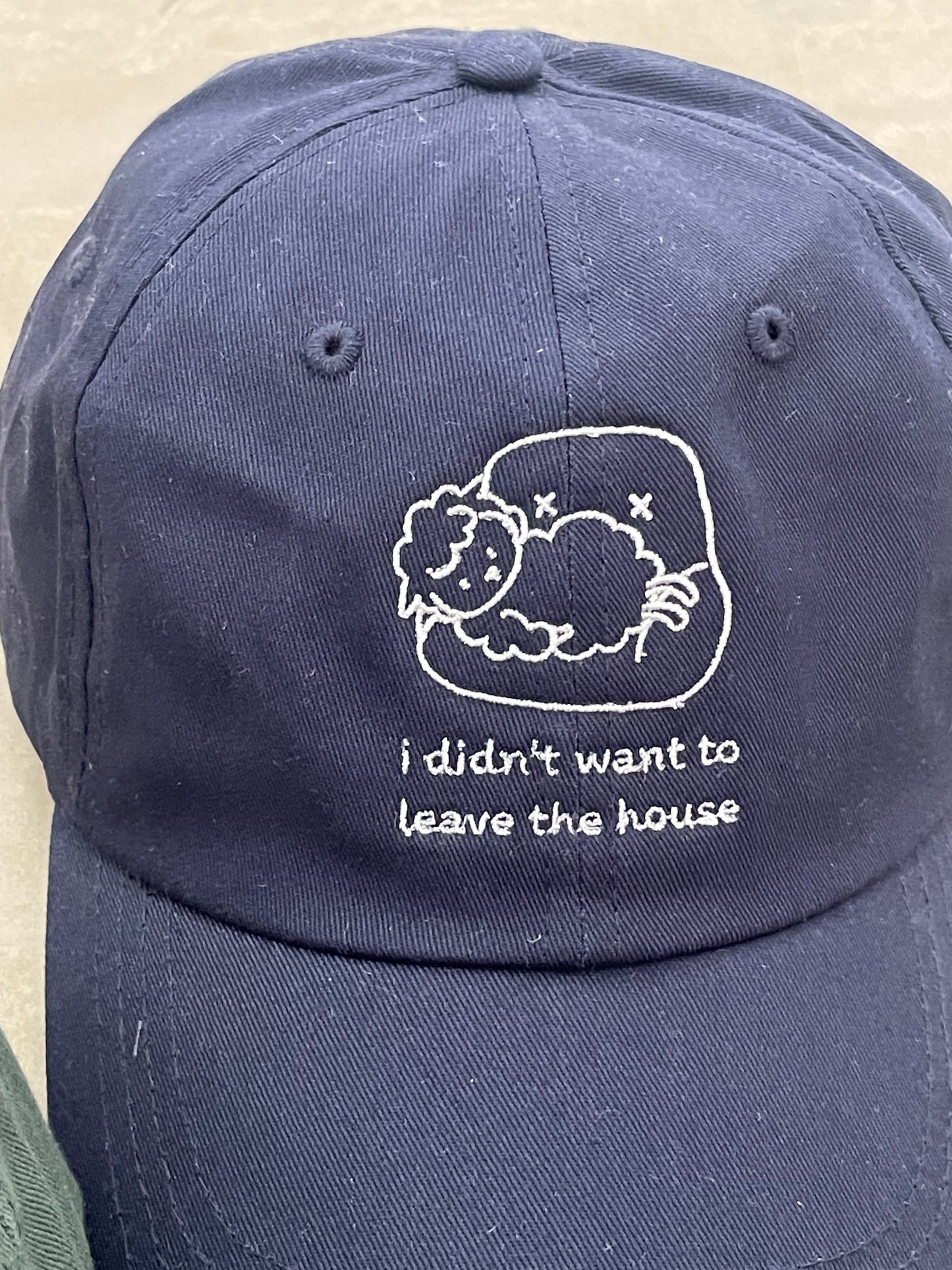 ‘I didnt want to leave the house' embroidery cap