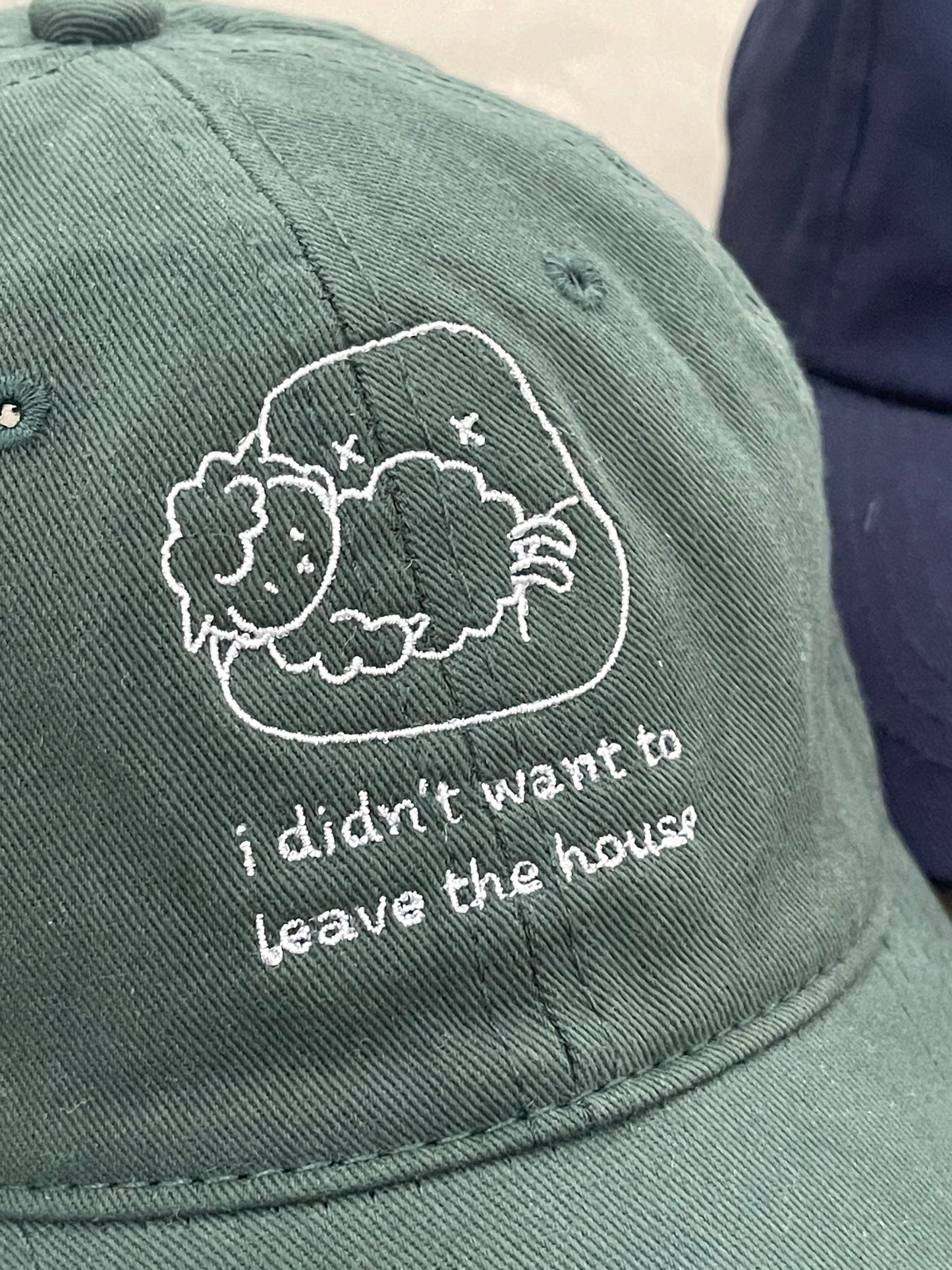 ‘I didnt want to leave the house' embroidery cap